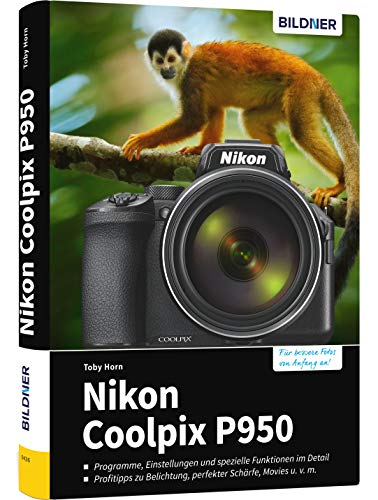 Nikon Coolpix P950: Das umfangreiche Praxisbuch zu Ihrer Kamera! von BILDNER Verlag
