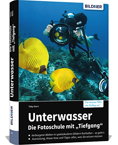 Unterwasser - Die Fotoschule mit "Tiefgang": Das große Praxisbuch zur Fotografie unter Wasser mit Know-how, Tipps, Technik und Ausrüstung Unterwasser - Die Fotoschule mit "Tiefgang": Das große Praxisbuch zur Fotografie unter Wasser mit Know-how, Tipps, Technik und Ausrüstung