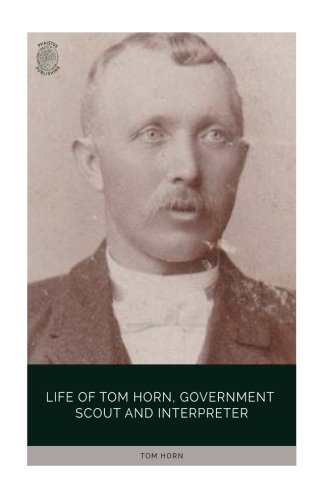 Life of Tom Horn, Government Scot and Interpreter
