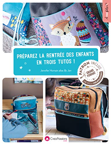 Préparez la rentrée des enfants en trois tutos !: Avec 1 patron grand format