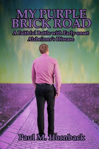 My Purple Brick Road: A Faithful Battle with Early-onset Alzheimer's Disease My Purple Brick Road: A Faithful Battle with Early-onset Alzheimer's Disease von Starry Night Publishing Co.