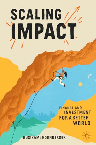 Scaling Impact: Finance and Investment for a Better World von Palgrave Macmillan