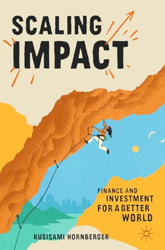 Scaling Impact: Finance and Investment for a Better World von Palgrave Macmillan