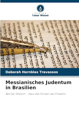 Messianisches Judentum in Brasilien: Beit Sar Shalom - Haus des Fürsten des Friedens von Verlag Unser Wissen
