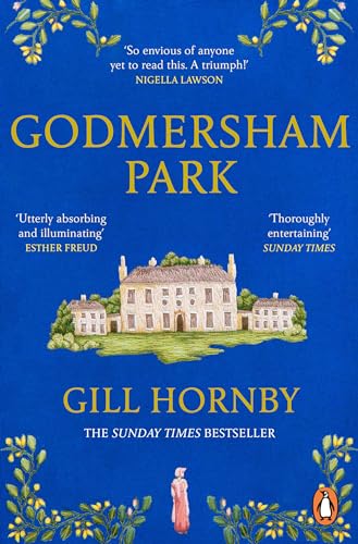 Godmersham Park: The Sunday Times top ten bestseller by the acclaimed author of Miss Austen Godmersham Park: The Sunday Times top ten bestseller by the acclaimed author of Miss Austen