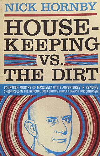 Housekeeping vs. the Dirt: Fourteen Months of Massively Witty Adventures in Reading Chronicled by the National Book Critics Circle Finalist for C Housekeeping vs. the Dirt: Fourteen Months of Massively Witty Adventures in Reading Chronicled by the National Book Critics Circle Finalist for C