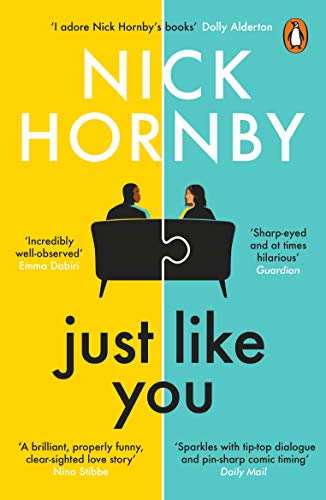 Just Like You: Two opposites fall unexpectedly in love in this pin-sharp, brilliantly funny book from the bestselling author of About a Boy Just Like You: Two opposites fall unexpectedly in love in this pin-sharp, brilliantly funny book from the bestselling author of About a Boy