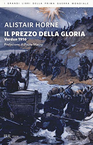Il prezzo della gloria. Verdun 1916 (BUR Storia) von BUR Biblioteca Univ. Rizzoli