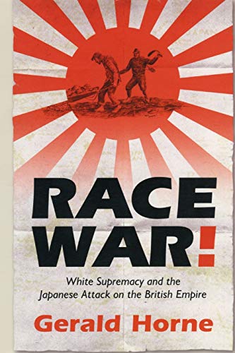 Race War!: White Supremacy and the Japanese Attack on the British Empire von New York University Press