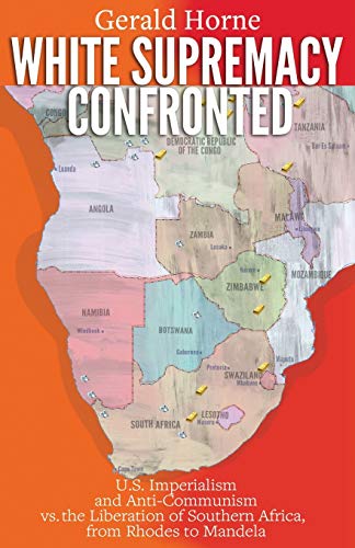 White Supremacy Confronted: U.S. Imperialism and Anti-Communisim vs. the Liberation of Southern Africa, from Rhodes to Mandela von International Publishers