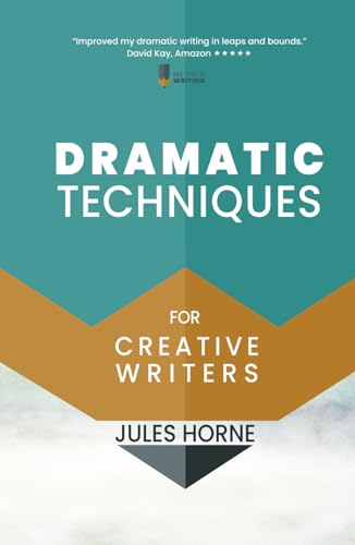 Dramatic Techniques For Creative Writers: Turbo-Charge Your Writing (Method Writing) von Method Writing