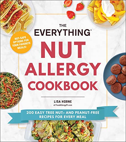 The Everything Nut Allergy Cookbook: 200 Easy Tree Nut– and Peanut-Free Recipes for Every Meal (Everything® Series) von Everything