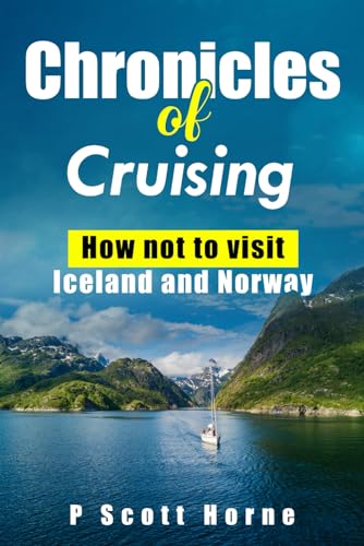 Chronicles of Cruising: How not to visit Iceland and Norway