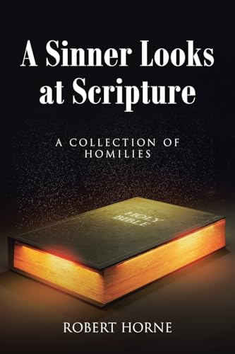 A Sinner Looks at Scripture: A Collection of Homilies von Christian Faith Publishing