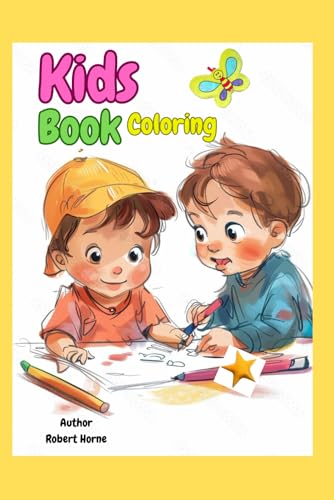 Kids Coloring Book: "This kids' coloring book is specially designed by kids, for kids—packed with fun activities that spark creativity while sharpening young minds!"
