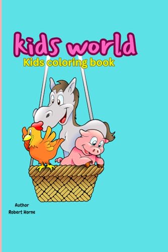 Kids World: Kids Coloring Book created to make your kids active and smart so don't be late buy now von Independently published