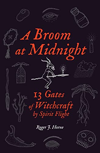 A Broom at Midnight: 13 Gates of Witchcraft by Spirit Flight von BOOKBABY