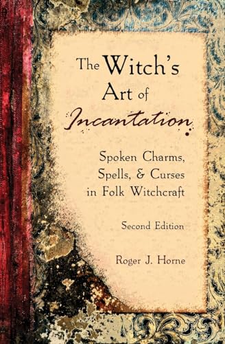 The Witch's Art of Incantation: Spoken Charms, Spells, & Curses in Folk Witchcraft von Moon Over the Mountain Press