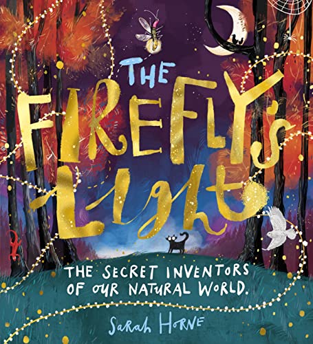 The Firefly's Light: The Secret Inventors Of Our Natural World