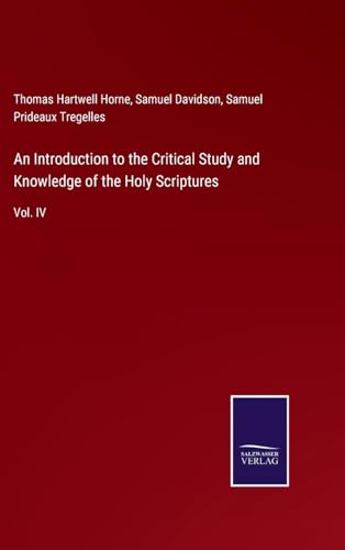 An Introduction to the Critical Study and Knowledge of the Holy Scriptures: Vol. IV