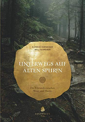 Unterwegs auf alten Spuren.: Der Folcwech zwischen Weser und Hunte. (Solivagus Heimatwissen, Band 1)