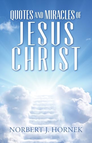 Quotes and Miracles of Jesus Christ von Palmetto Publishing