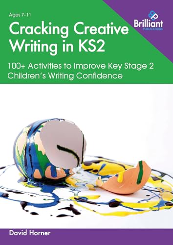 Cracking Creative Writing in KS2: 100+ Activities to Improve Key Stage 2 Children's Writing Confidence von Brilliant Publications