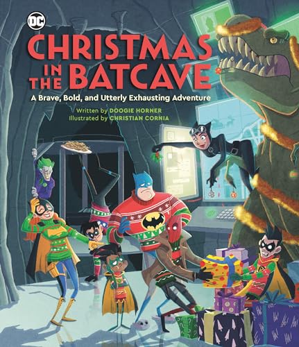 Christmas in the Batcave: A Brave, Bold, and Utterly Exhausting Adventure [Officially licensed]
