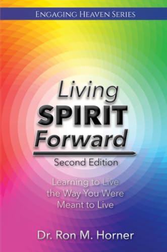 Living Spirit Forward: Second Edition: Learning to Live the Way You Were Meant to Live von LifeSpring Publishing