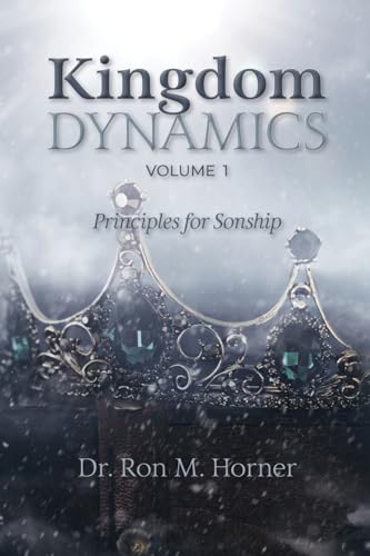 Kingdom Dynamics - Volume 1: Principles for Sonship von LifeSpring Publishing