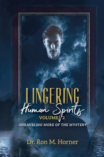 Lingering Human Spirits - Volume 2: Unraveling More of the Mystery von LifeSpring Publishing