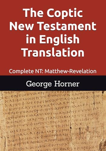 The Coptic New Testament in English Translation: Complete NT: Matthew-Revelation