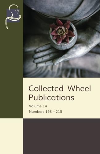 Collected Wheel Publications: Volume 14: Numbers 198 - 215 von BPS Pariyatti Editions
