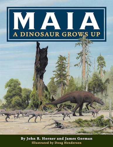 Maia: A Dinosaur Grows Up