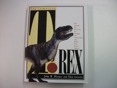 The Complete T.Rex: How Stunning New Discoveries are Changing Our Understanding of the World's Most Popular Dinosaur