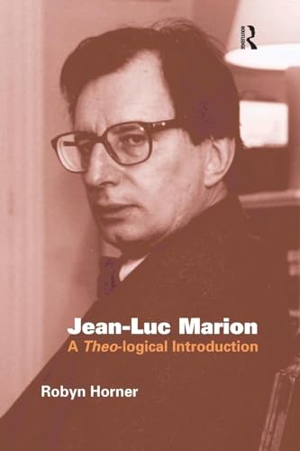 Jean-Luc Marion: A Theo-logical Introduction Jean-Luc Marion: A Theo-logical Introduction von Routledge