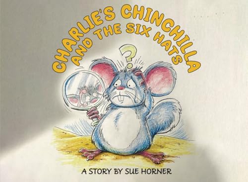 Charlie’s Chinchilla and the Six Hats Charlie’s Chinchilla and the Six Hats von Authorssolution.co.uk