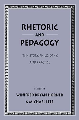 Rhetoric and Pedagogy: Its History, Philosophy, and Practice: Essays in Honor of James J. Murphy von Routledge