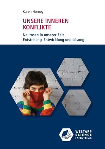 Unsere inneren Konflikte: Neurosen in unserer Zeit – Entstehung, Entwicklung und Lösung (Edition Klotz)