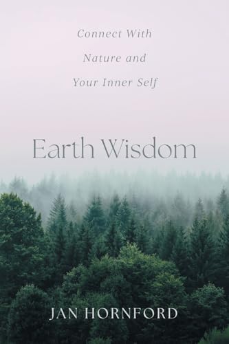 Earth Wisdom: Connect With Nature and Your Inner Self von FriesenPress
