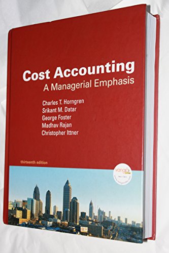 Cost Accounting: A Managerial Emphasis (Charles T. Horngren Series in ACcounting)