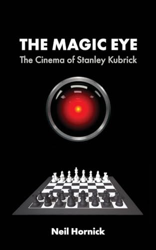 The Magic Eye: The Cinema of Stanley Kubrick
