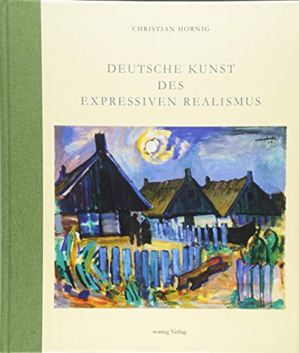 Deutsche Kunst des Expressiven Realismus (Untersuchungen zu Künsten in Theorie und Praxis)