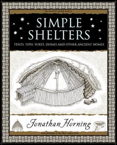 Simple Shelters: Tents, Tipis, Yurts, Domes and Other Ancient Homes von Wooden Books
