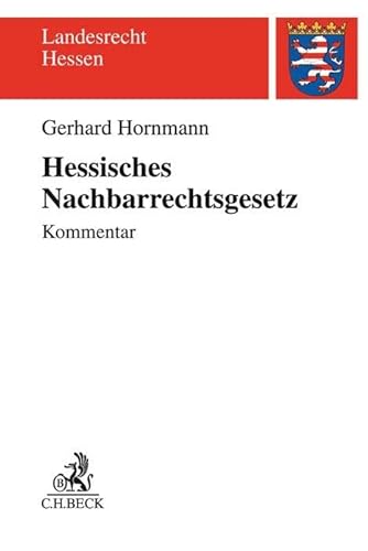Hessisches Nachbarrechtsgesetz (Landesrecht Hessen) von Beck C. H.