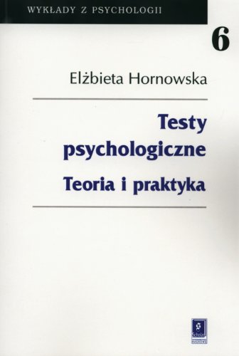 Testy psychologiczne: Teoria i praktyka
