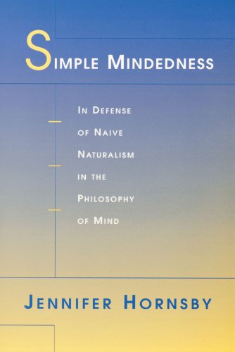 Simple Mindedness: In Defense of Naive Naturalism in the Philosophy of Mind von Harvard University Press