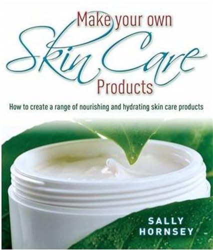 Make Your Own Skin Care Products: How to Create a Range of Nourishing and Hydrating Skin Care Products von Robinson