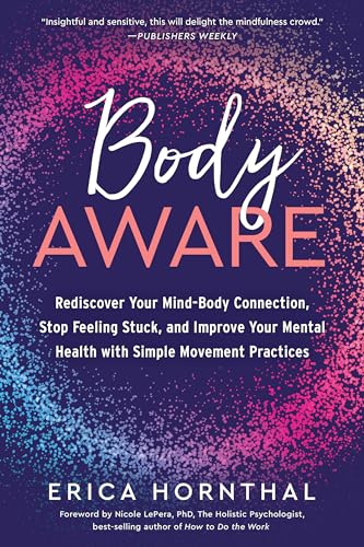 Body Aware: Rediscover Your Mind-Body Connection, Stop Feeling Stuck, and Improve Your Mental Health with Simple Movement Practices von ZONULAR