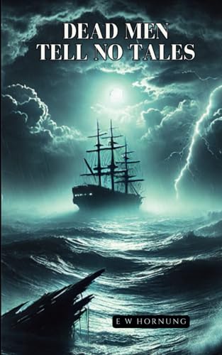 Dead Men Tell No Tales: An 1898 Classic Sea Adventure